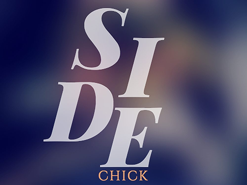 Side chick. Chic me.